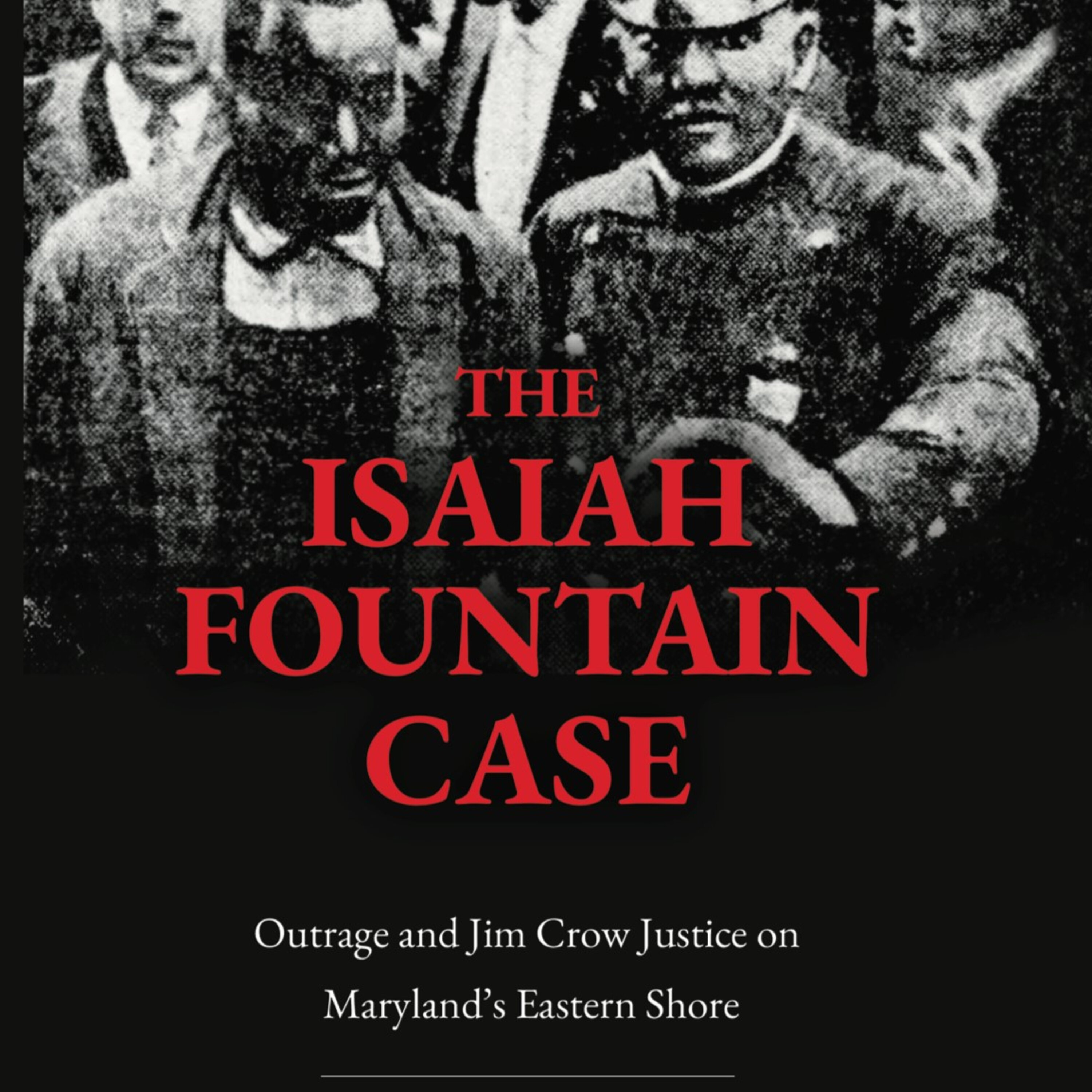 "The Isaiah Fountain Case," and Maryland Truth and Reconciliation Commission episode artwork